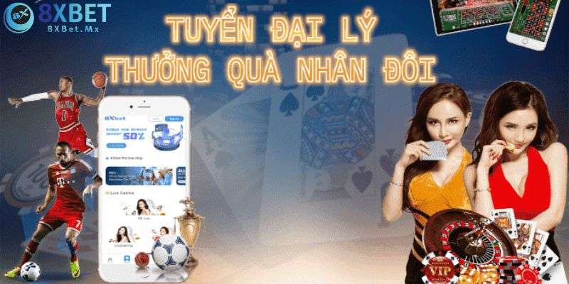 Những lợi ích khi làm đại lý 8xbet